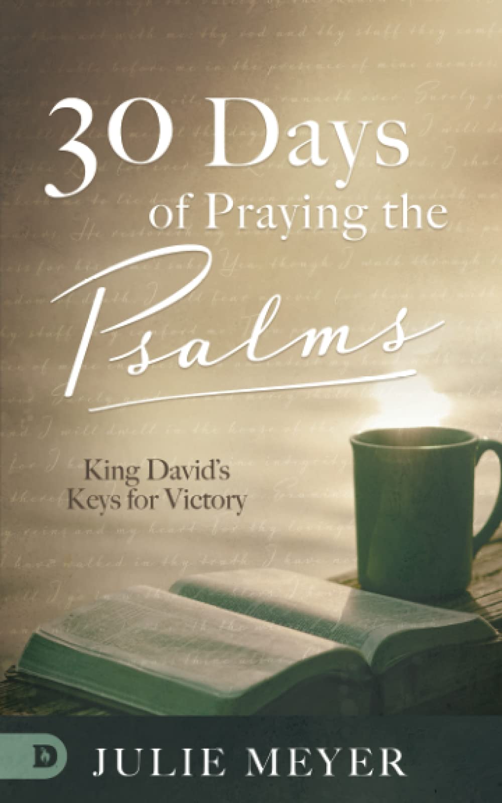 30 Days of Praying the Psalms: King David’s Keys for Victory