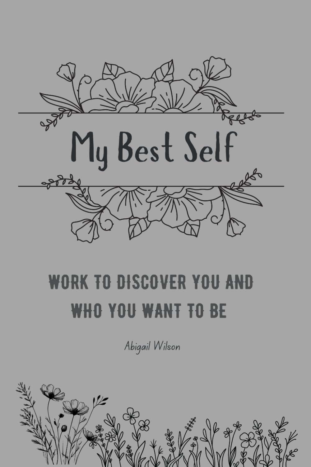 My Best Self: Work to Discover You and Who You Want to Be