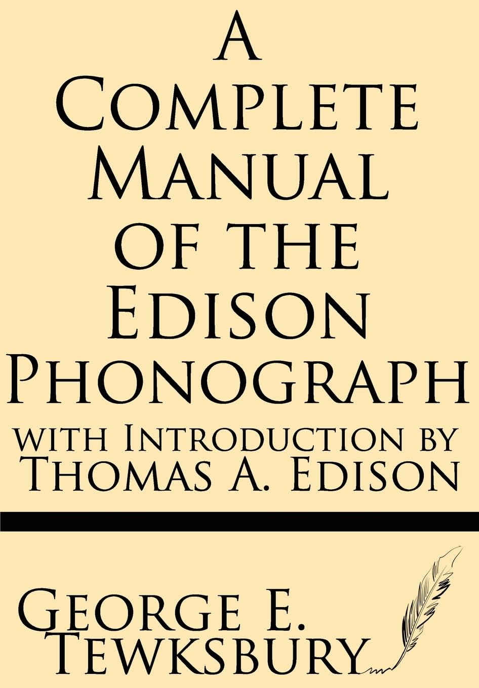 A Complete Manual of the Edison Phonograph with Introduction by Thomas A. Edison Paperback – June 24, 2013