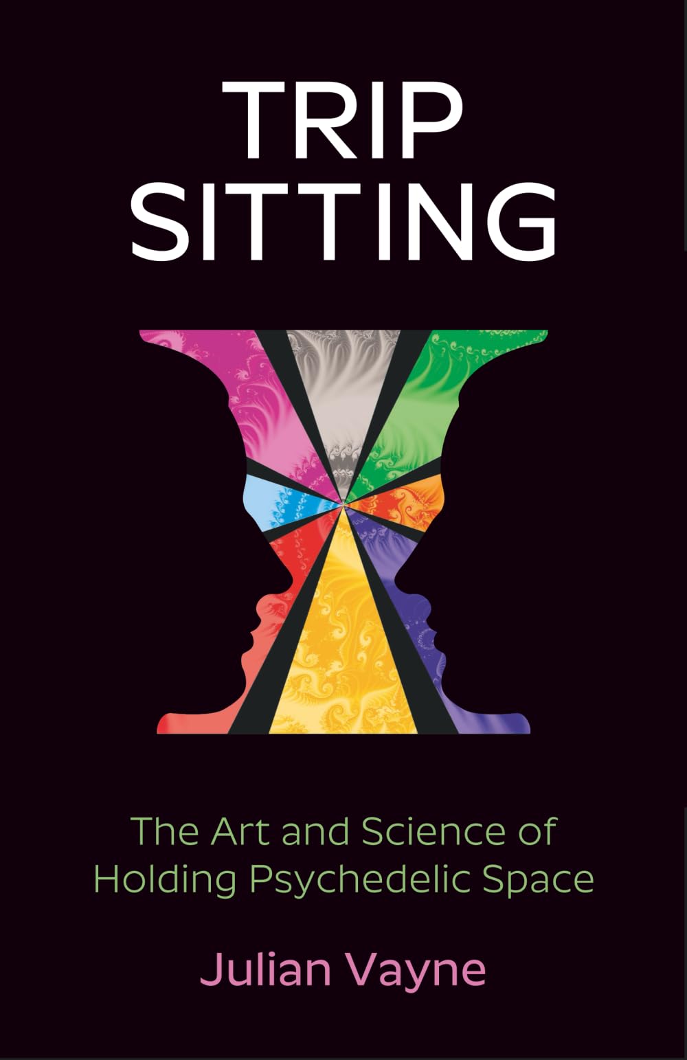 Trip Sitting: The Art and Science of Holding Psychedelic Space