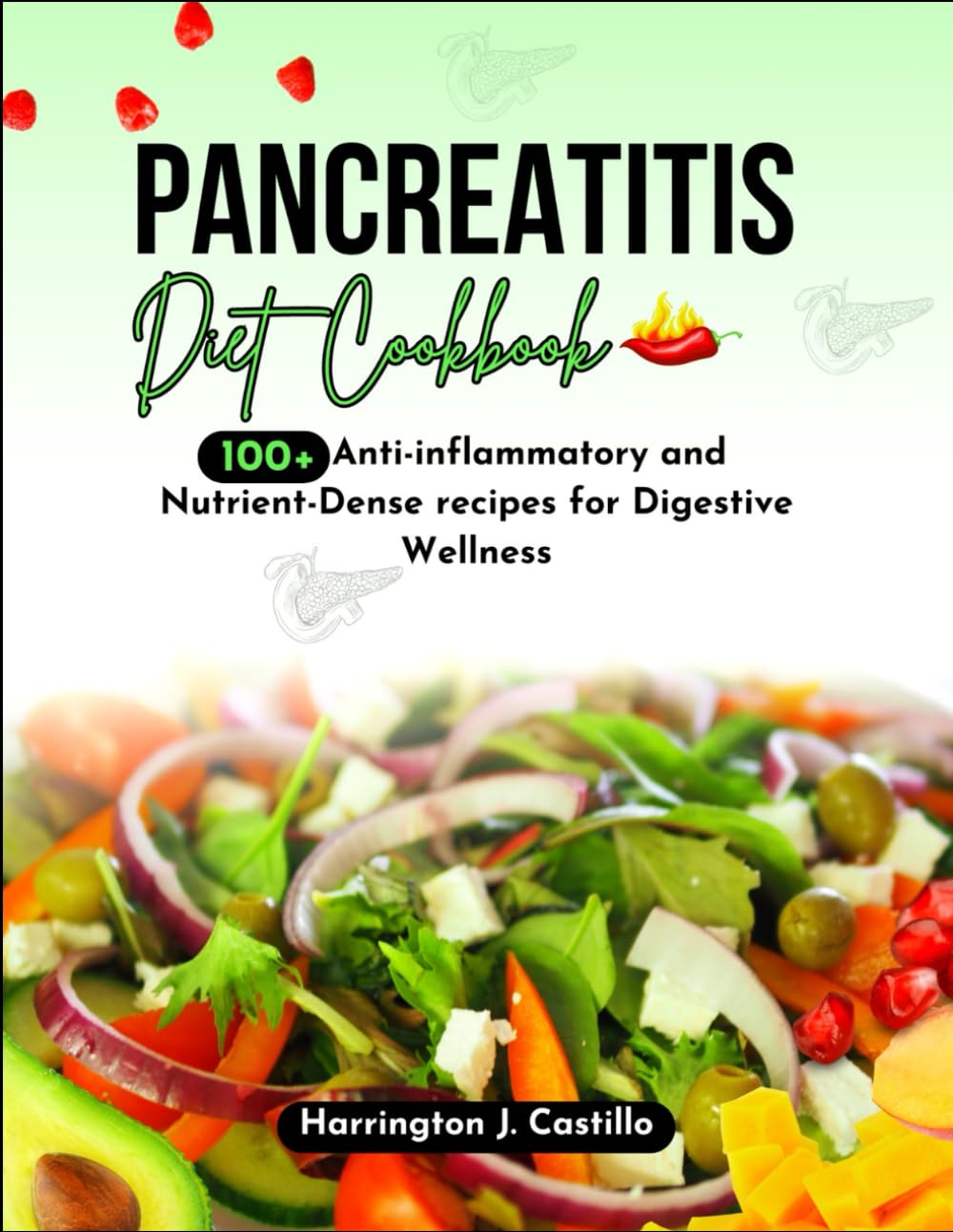Pancreatitis diet cookbook: 100+ Anti-Inflammatory and Nutrient-Dense recipes for Digestive Wellness