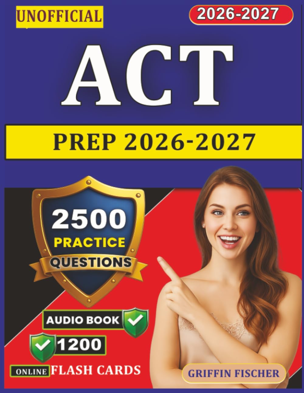 Unofficial ACT prep 2026-2027: 2500 Exam-Style Practice Questions With Explanation and Full Domains Coverage for Exam Preparation