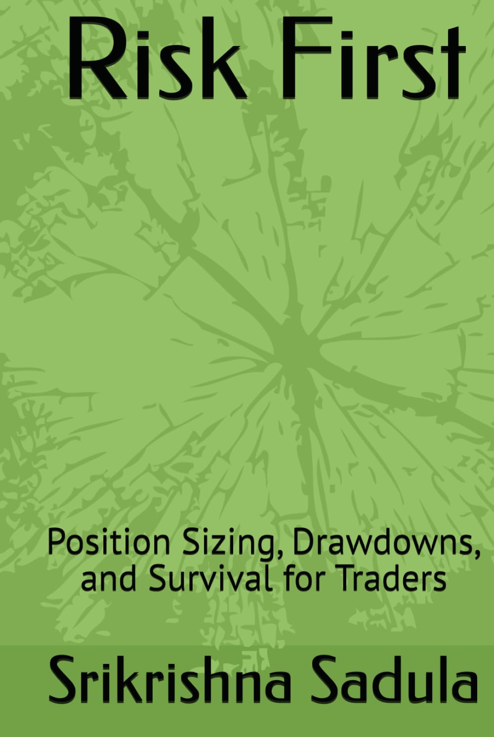 Risk First: Position Sizing, Drawdowns, and Survival for Traders