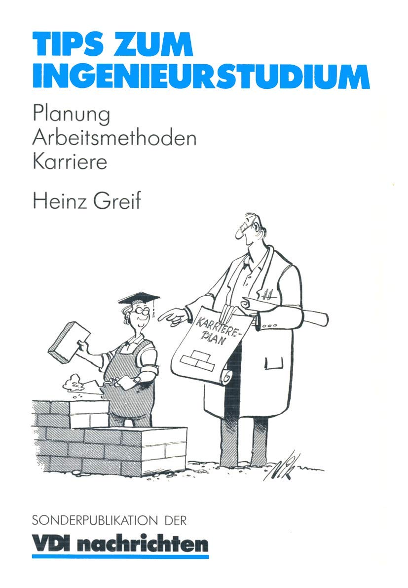 Tips zum Ingenieurstudium: Planung — Arbeitsmethoden — Karriere (VDI-Buch)