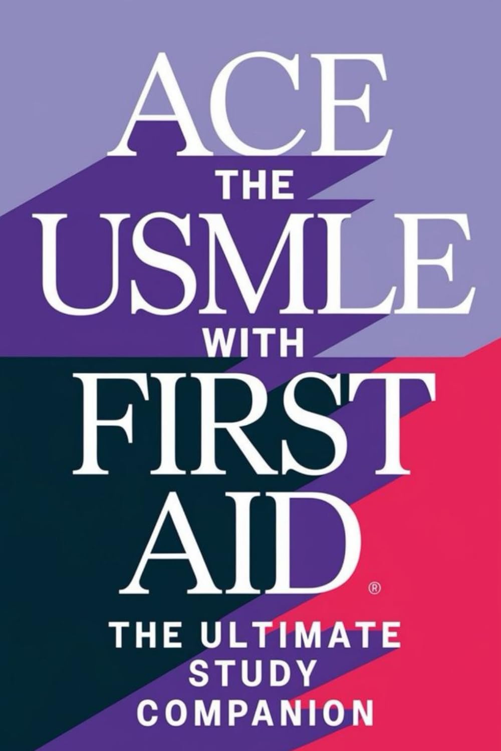 Ace The USMLE With First Aid: The Ultimate Study Companion
