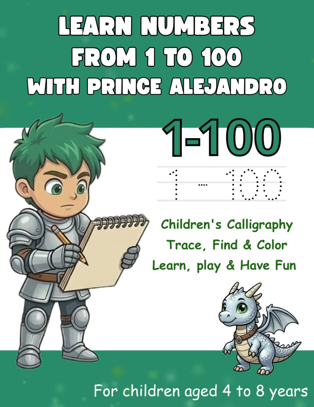 Learn Numbers 1–100 for Boys Ages 4–8 Tracing, Searching & Coloring Workbook for Kids: Fun Preschool & Elementary Math Activities | Prince Alejandro (The Magical World of Princesses and Princes)