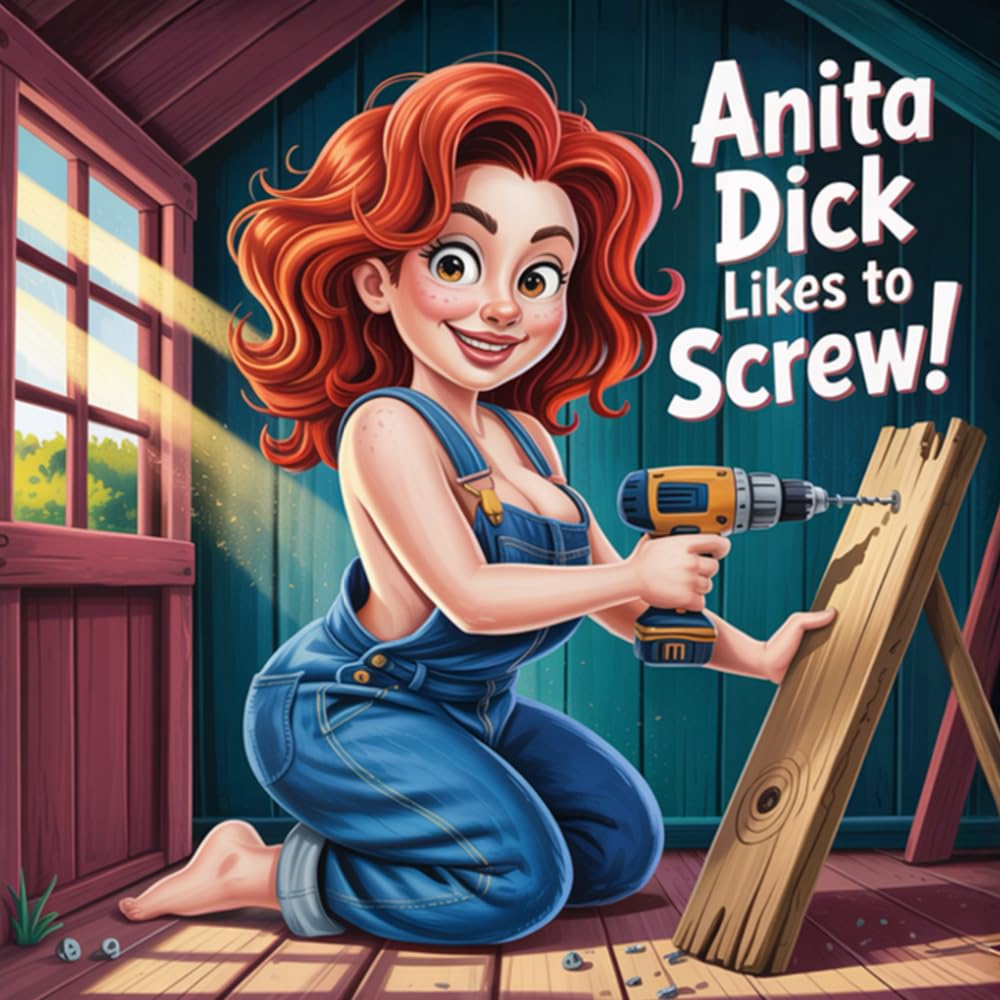 Anita Dick Likes to Screw (Banned Children's Books for Adults)