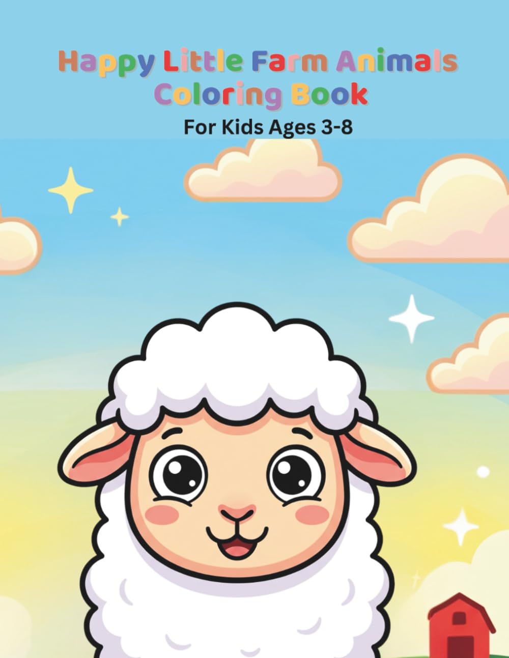 Happy Little Farm Animals Coloring Book: Fun & Easy Coloring Pages for Kids Ages 3–8 (Happy Little Coloring Adventures)