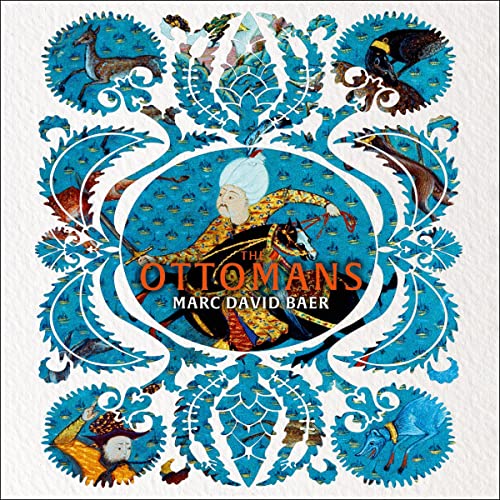 The Ottomans Khans, Caesars and Caliphs (Audio Download) Marc David