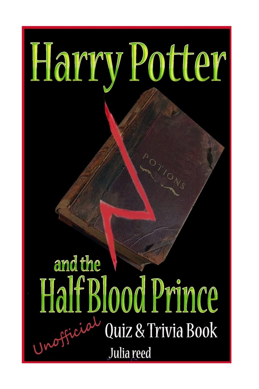Harry Potter and the Half Blood Prince: Unofficial Quiz & Trivia Book: Test Your Knowledge in this Fun Quiz & Trivia Book Based on the Best Selling Novel