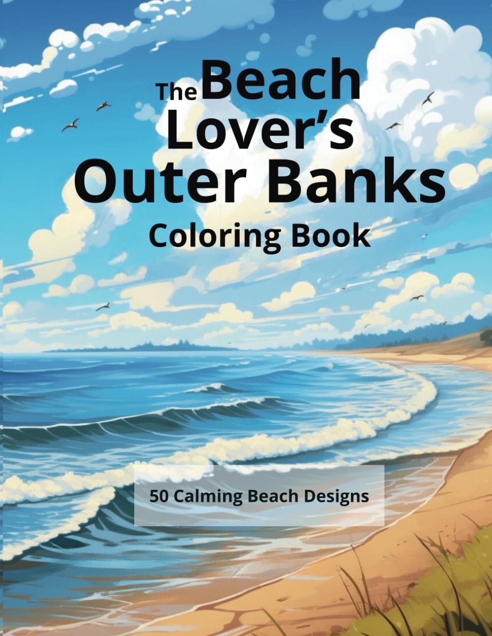 The Beach Lover's Outer Banks Coloring Book: 50 Calming Beach Designs