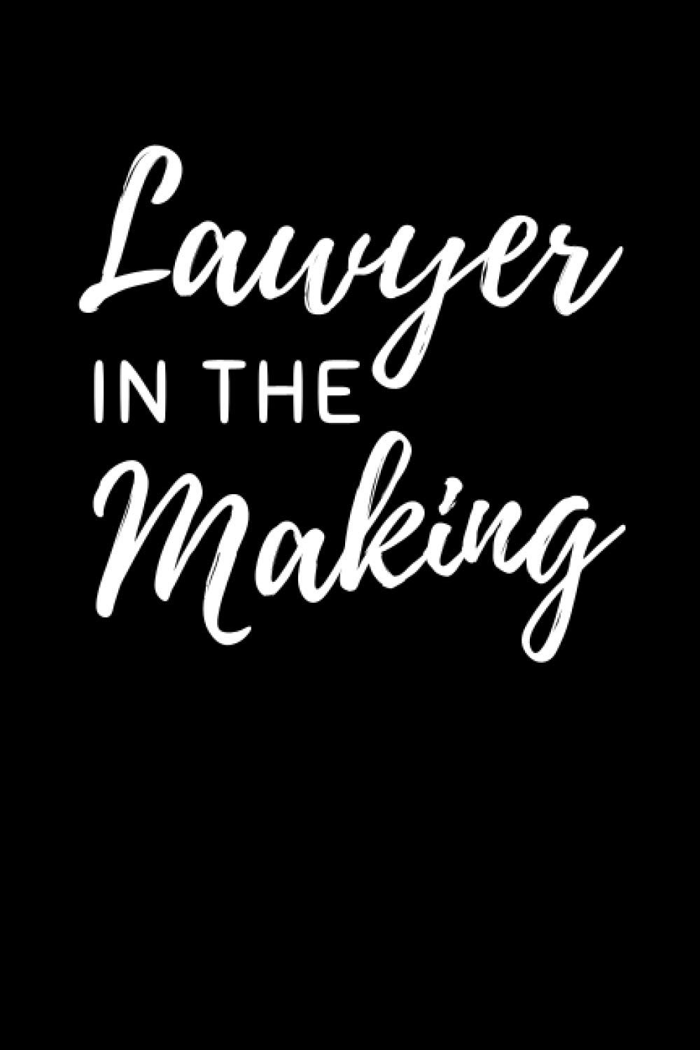 Lawyer In The Making: Law School Notebook With Lined Pages, A Great Appreciation Gift Idea For Law Students