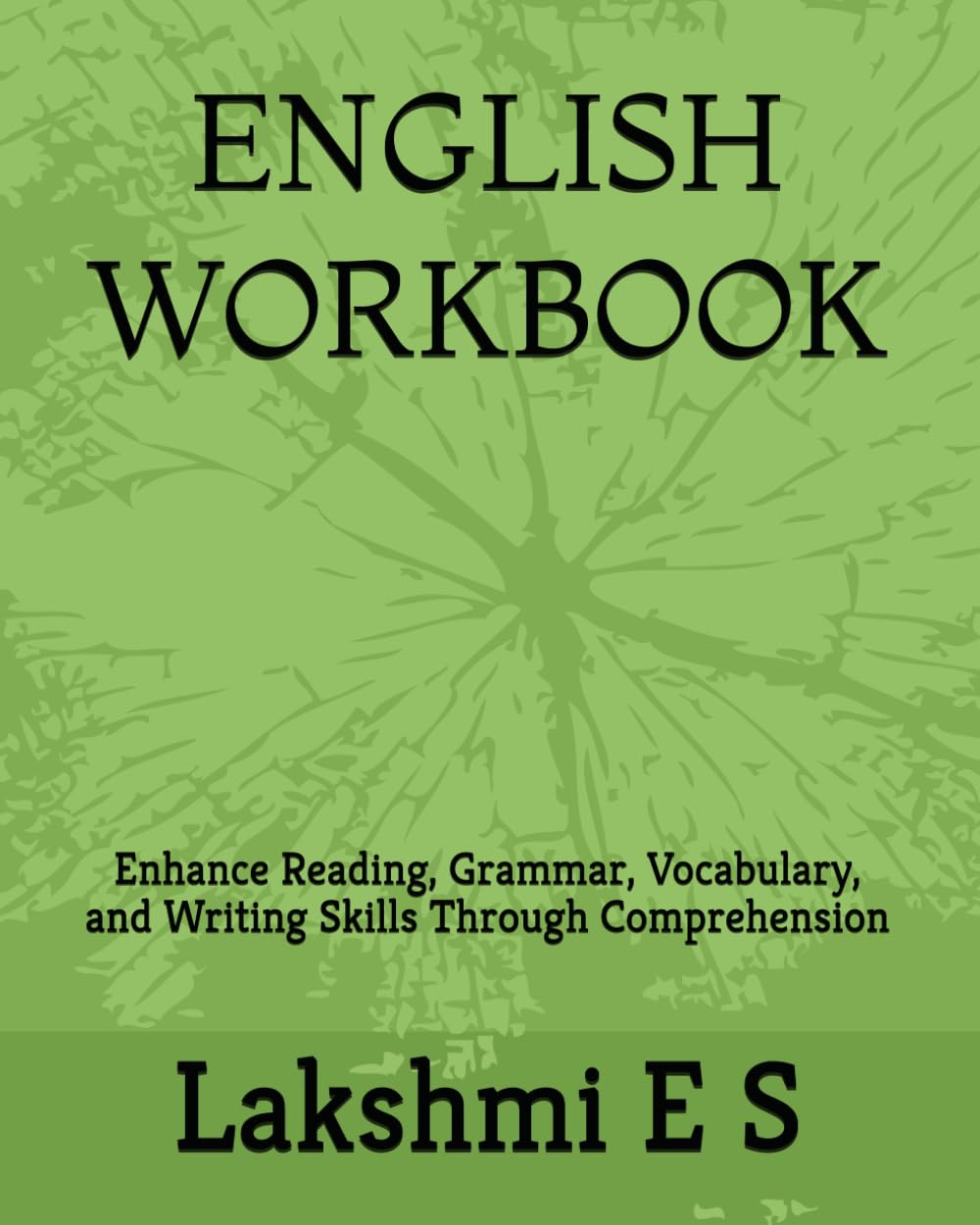 ENGLISH WORKBOOK: Enhance Reading, Grammar, Vocabulary, and Writing Skills Through Comprehension