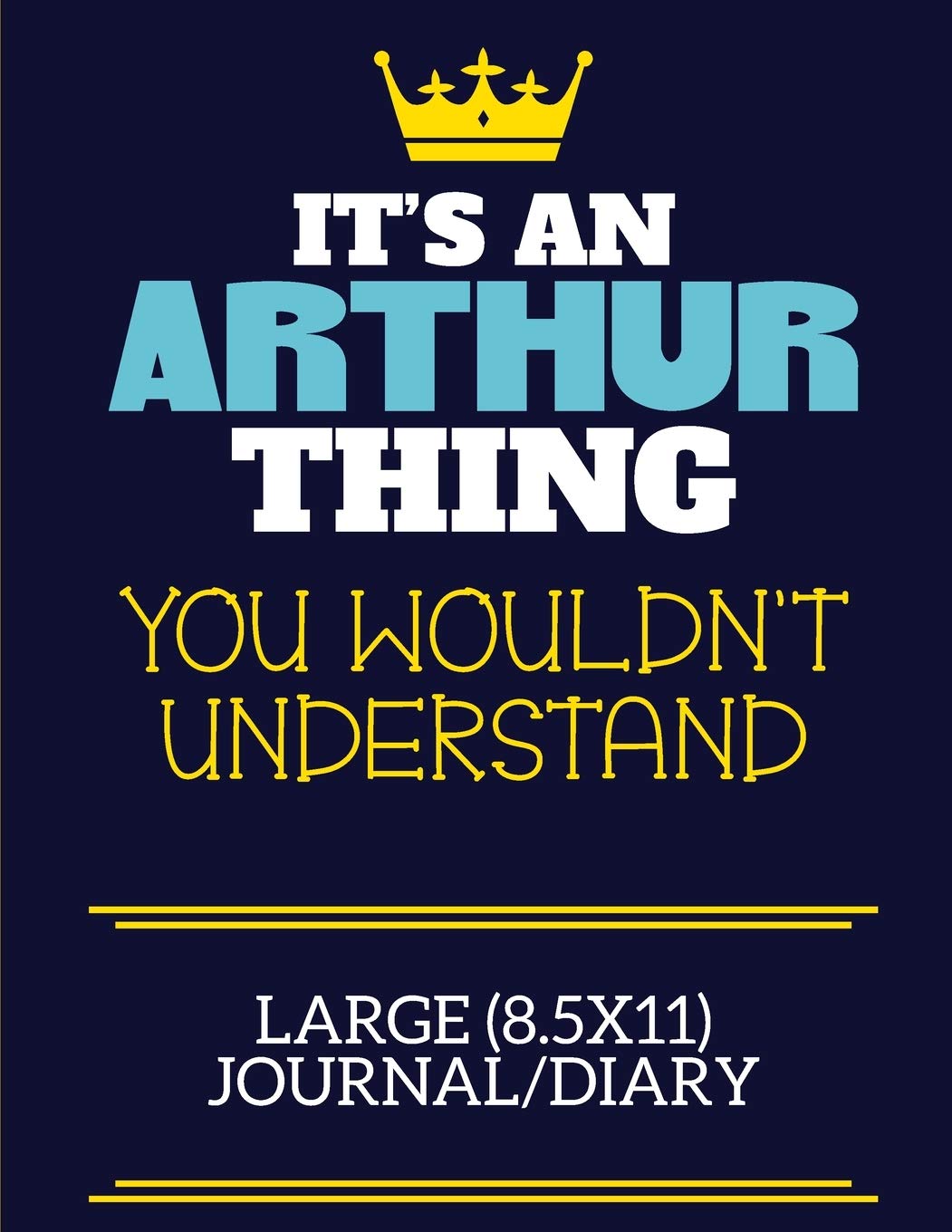 It's An Arthur Thing You Wouldn't Understand Large (8.5x11) Journal/Diary: A cute book to write in for any book lovers, doodle writers and budding authors!
