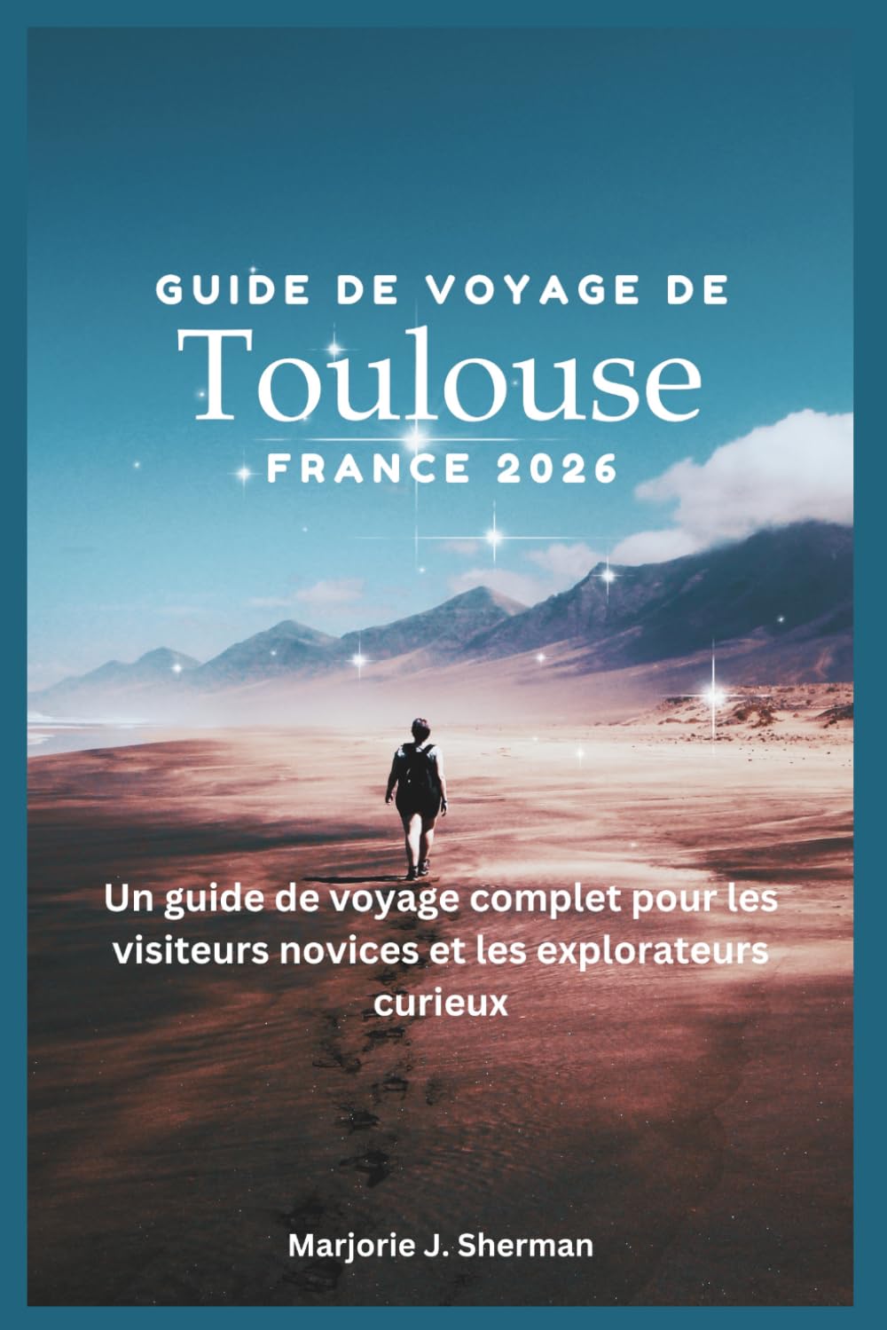Guide de voyage de Toulouse, France 2026: Un guide de voyage complet pour les visiteurs novices et les explorateurs curieux