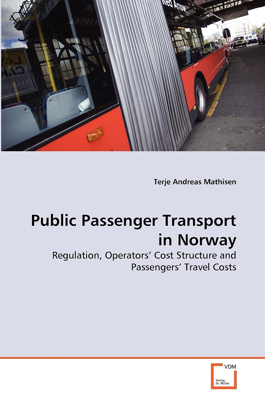 Public Passenger Transport in Norway: Regulation, Operators' Cost Structure and Passengers' Travel Costs