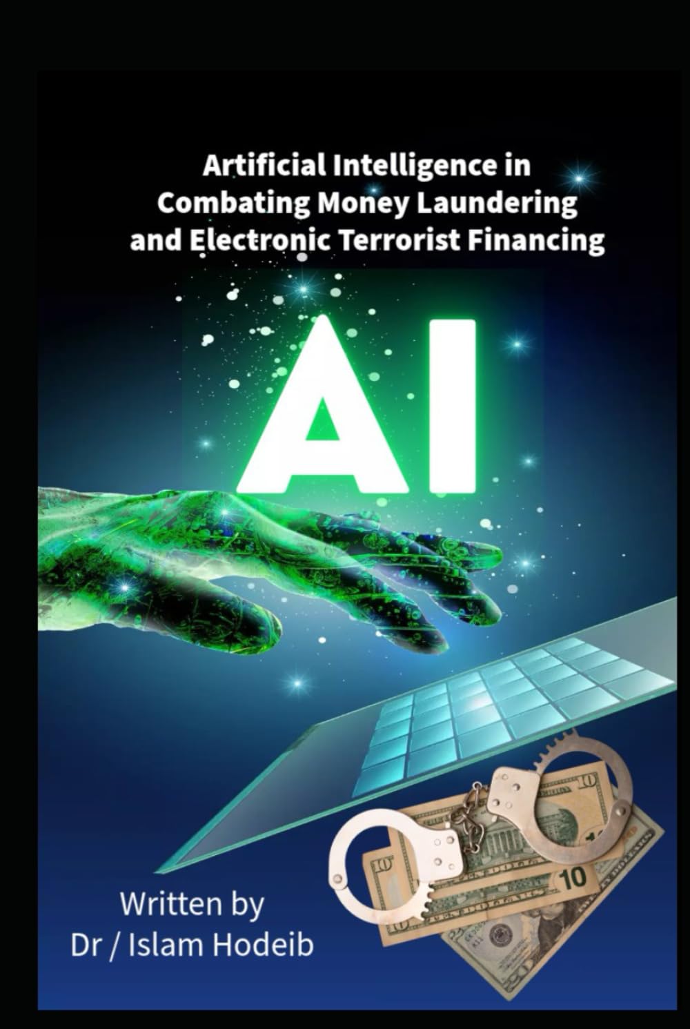 Artificial Intelligence in Combating Money Laundering and Electronic Terrorist Financing: How to Combating money laundering and Electronic Terrorist Financing