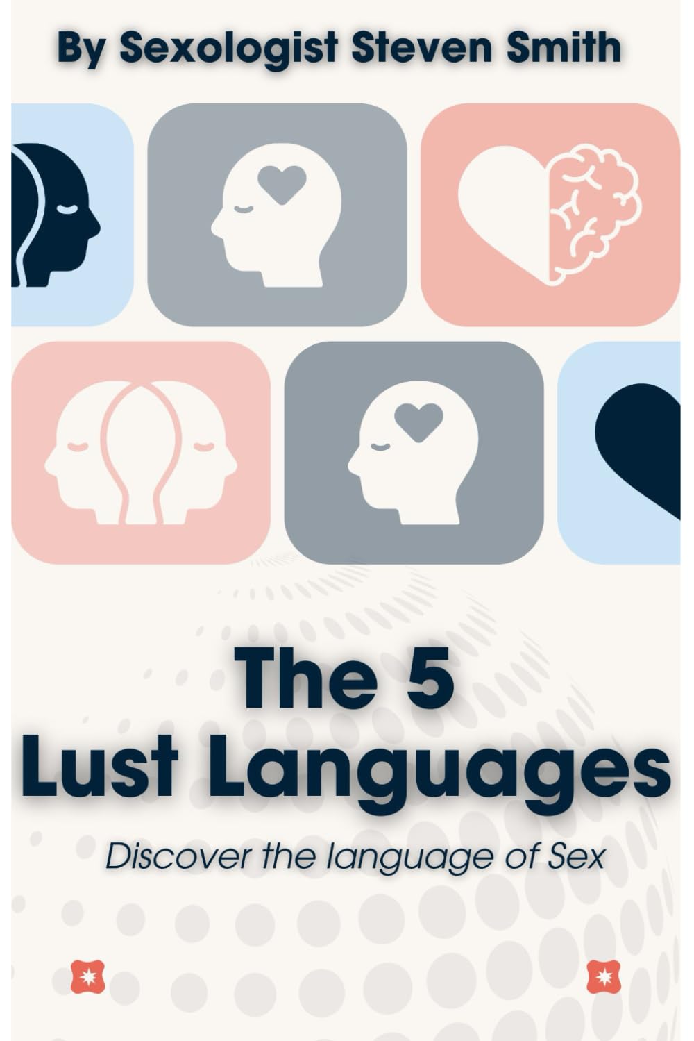 The 5 Lust Languages: Discover your Sex Language