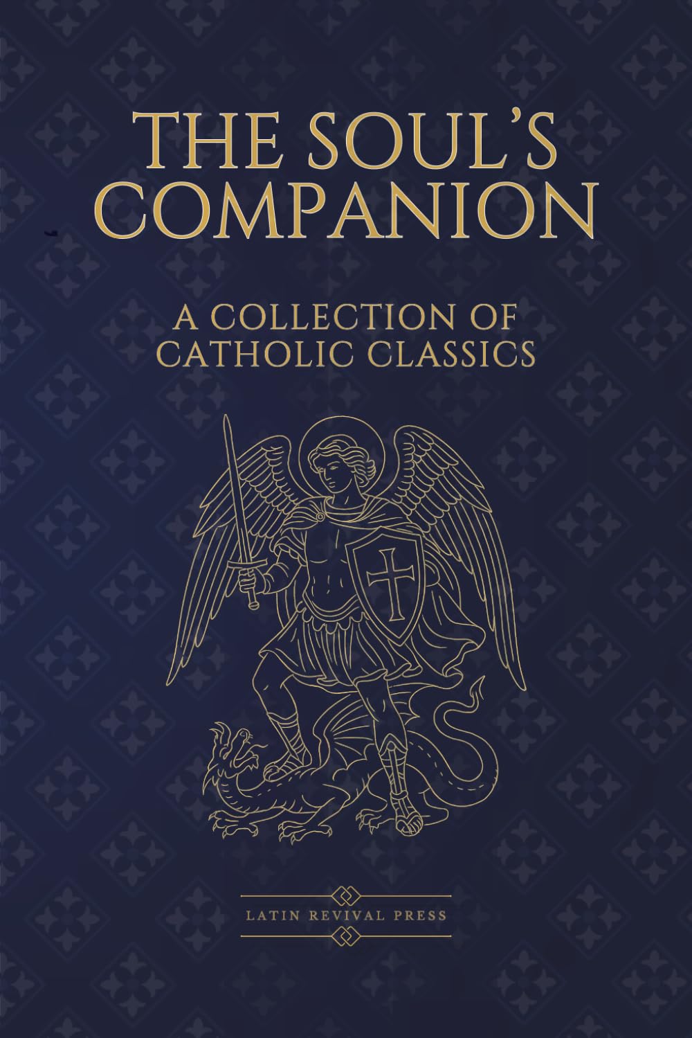 The Soul’s Companion: Four Catholic Classics on Sin, Death, Prayer, and Eternal Life