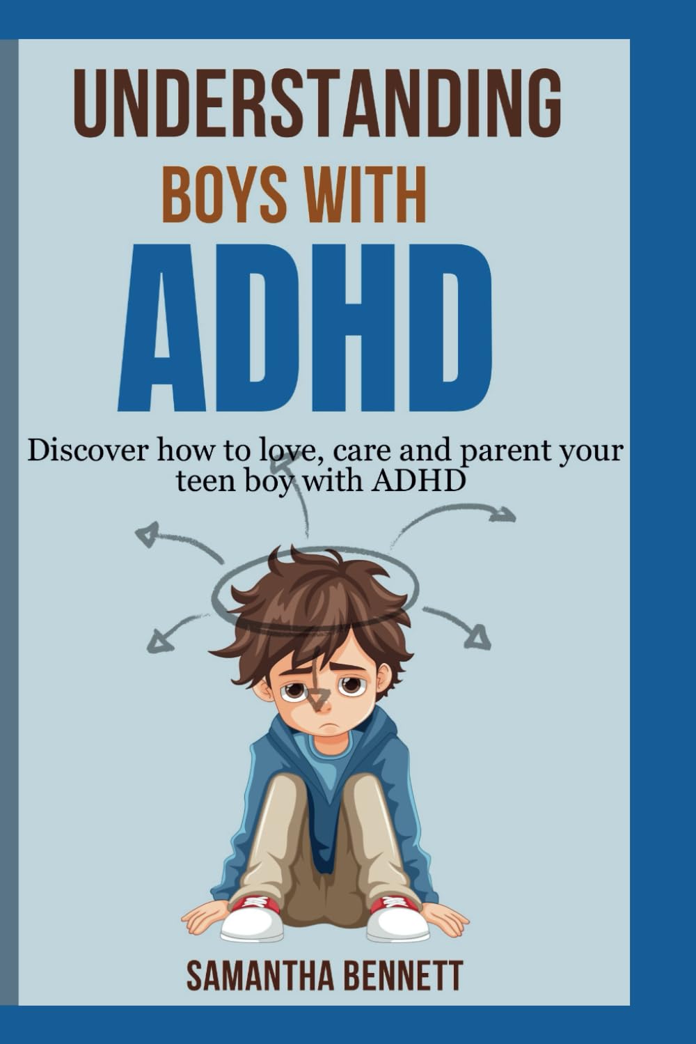 UNDERSTANDING BOYS WITH ADHD: Complete guide to parenting behavioral disorder in boys with ADHD