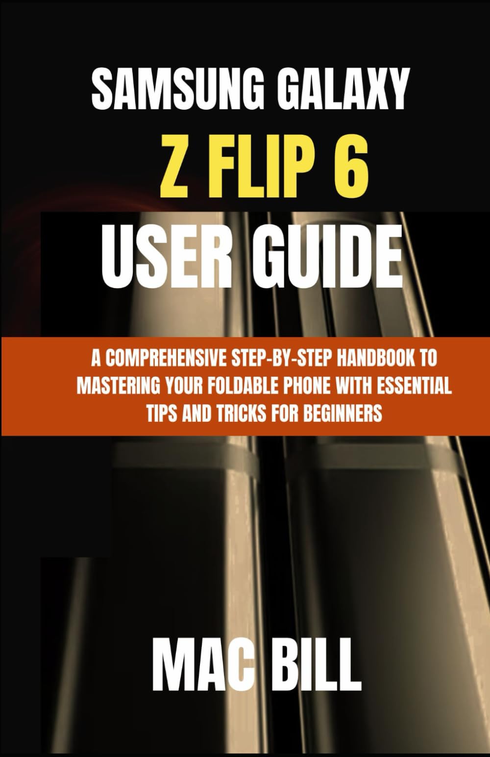 Samsung Galaxy Z Flip 6 User Guide: A Comprehensive Step-by-Step Handbook to Mastering Your Foldable Phone with Essential Tips and Tricks for Beginners (Insight Tech Guide) Paperback – June 17, 2024