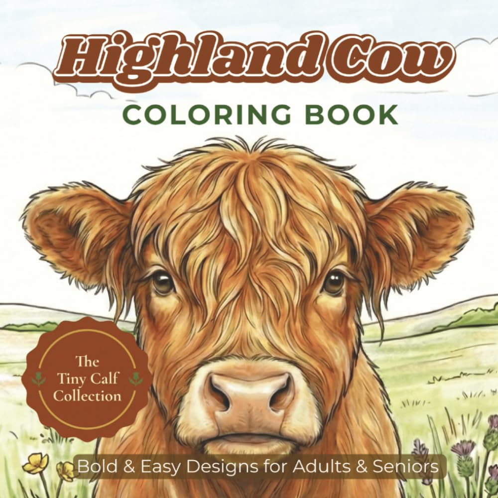 Highland Cow Coloring Book: The Tiny Calf Collection — Bold & Easy Designs for Adults & Seniors | 50 Realistic Scottish Scenes for Relaxation & Stress Relief