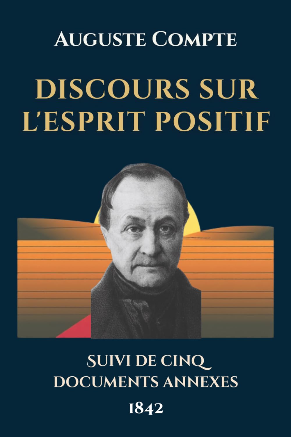DISCOURS SUR L'ESPRIT POSITIF: Suivi de cinq documents annexes