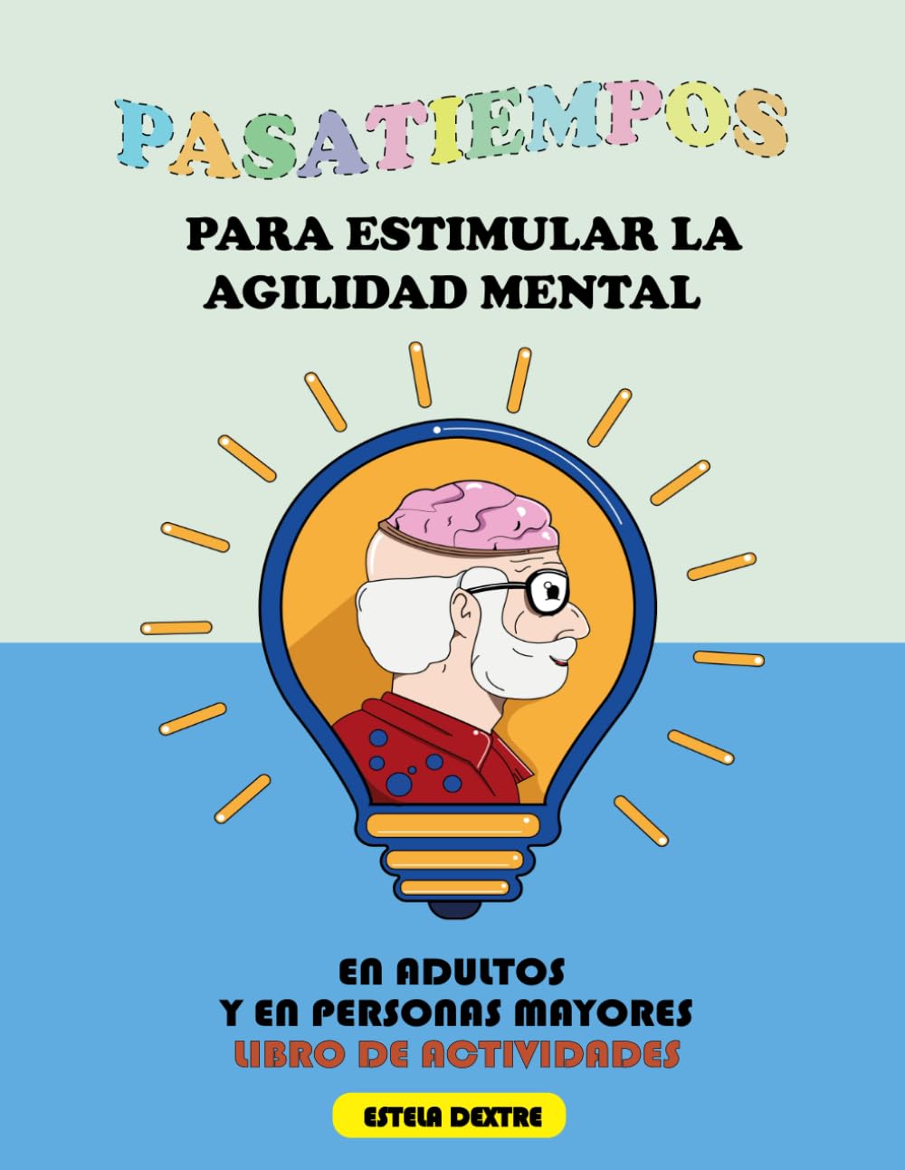 Pasatiempos para estimular la agilidad mental en adultos y en personas mayores: libro de actividades con 100 ejercicios para mejorar la estimulación .