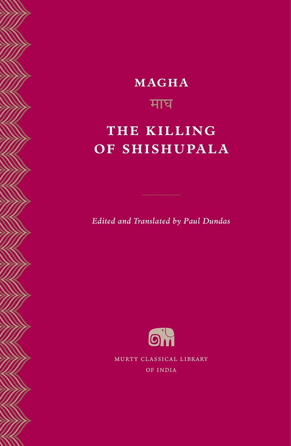 The Killing of Shishupala (Murty Classical Library of India)