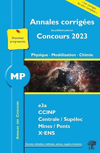 Annales corrigées des problèmes posés aux Concours 2023 – MP Physique, Modélisation et Chimie: concours e3a CCINP Mines Centrale Polytechnique