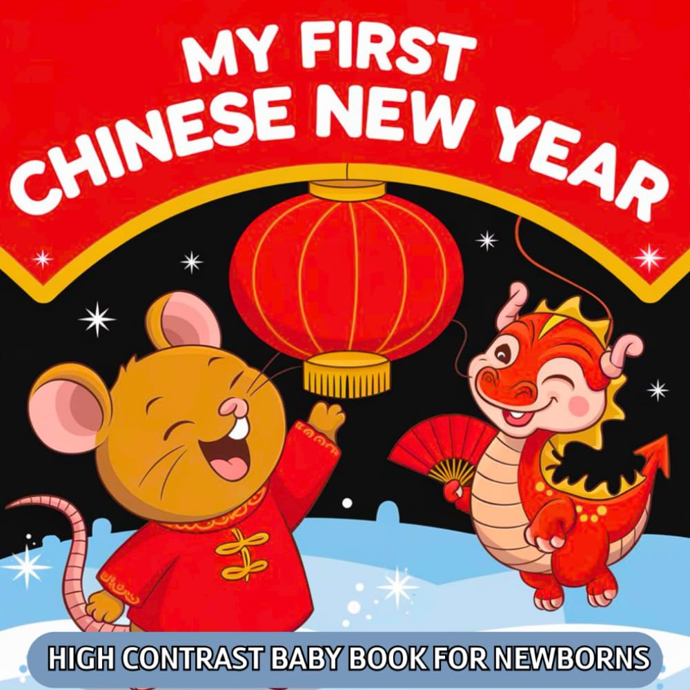 My first Chinese New Year Baby Book: High Contrast with Black and White Chinese New Year Images to Develop Newborn Eyesight | Visual Stimulation gift for Infants