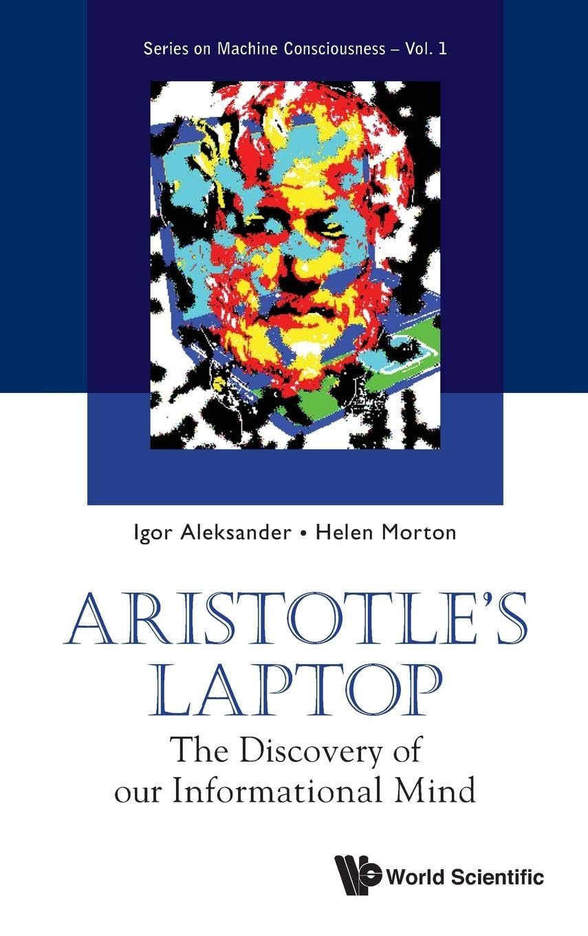 Buy Aristotle's Laptop: The Discovery of Our Informational Mind: 1 (Series on Machine Consciousness) — BookShops.in