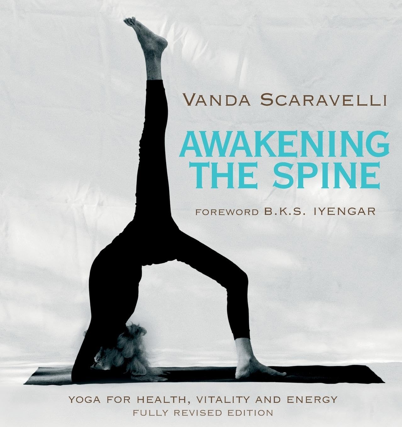 Awakening the Spine: Stress Free Yoga for Health, Vitality and Energy
