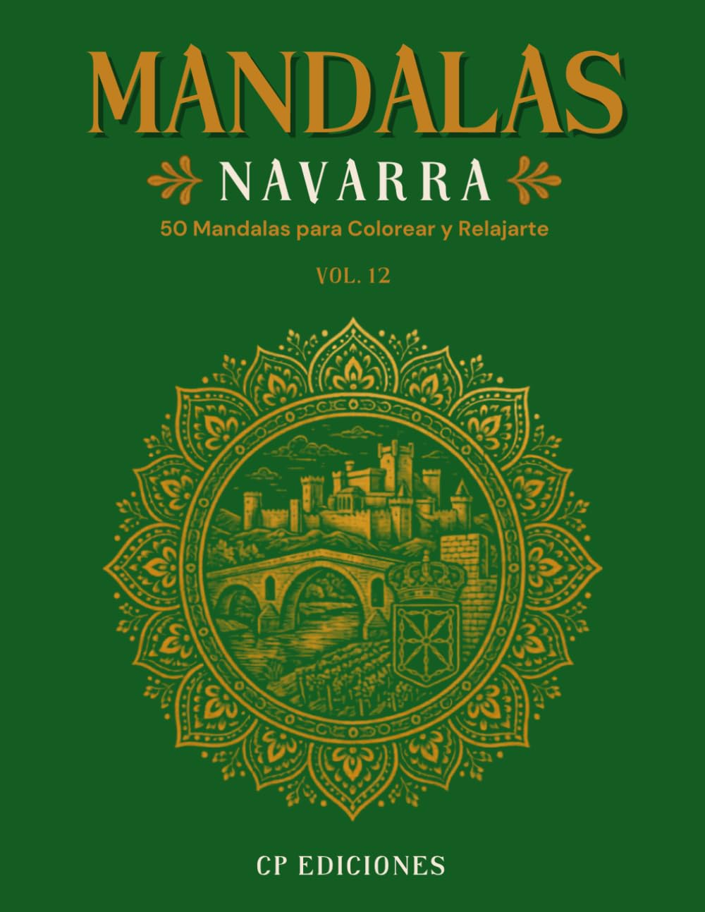Mandalas de Navarra Volumen 12: Libro para Colorear Adultos con 50 Diseños Relajantes y Antiestrés (Mandalas de España – Colección para Colorear Adultos)