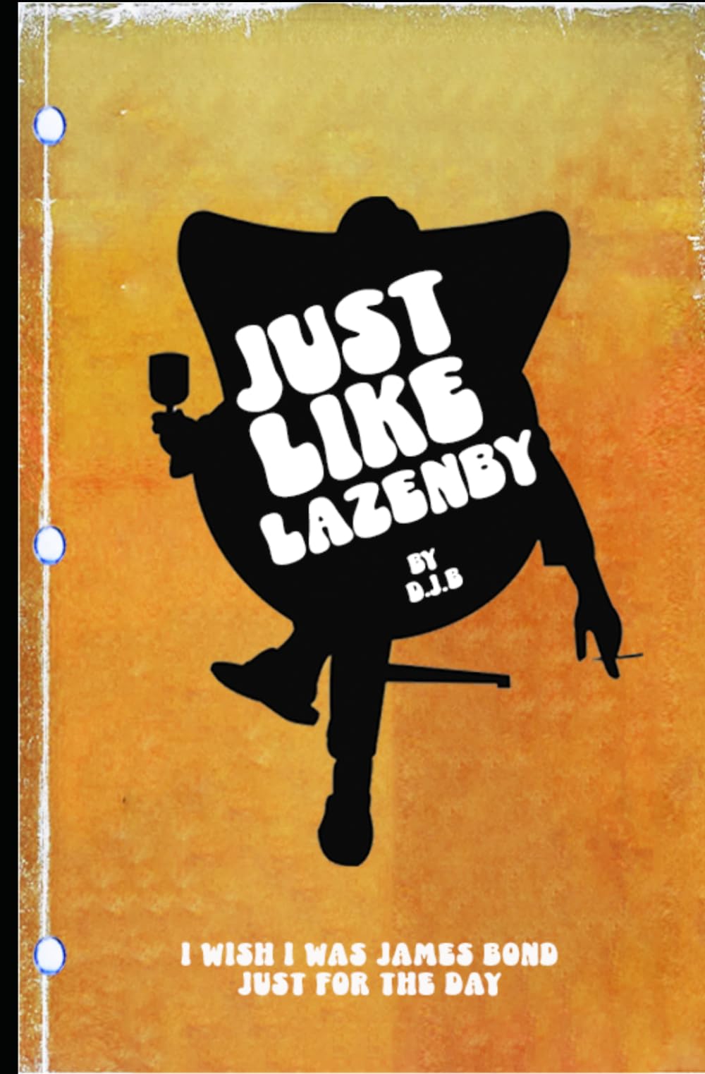 Just Like Lazenby: I wish I was James Bond, Just for the day