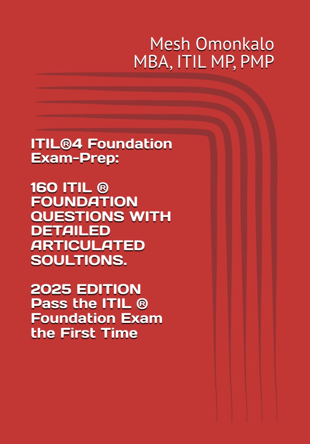 ITIL®4 Foundation Exam-Prep: Mock test exams with 160 Realistic ITIL Questions, Answers and Explanations to get you certified.