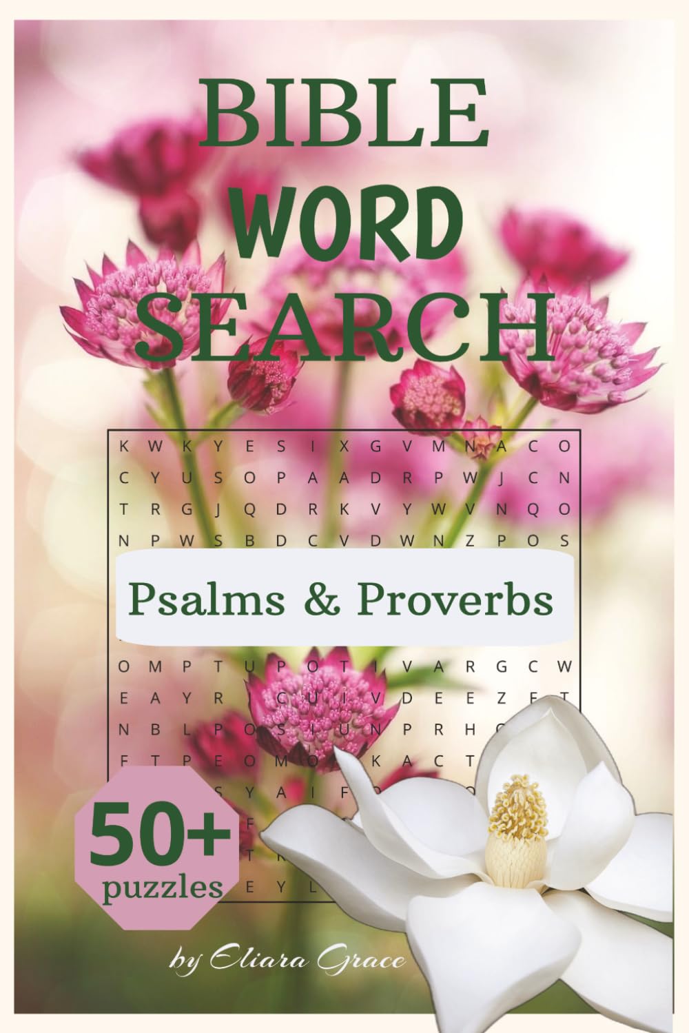 Bible Word Search: Psalms & Proverbs: 50+ Puzzles Inspired by Psalms and Proverbs | Includes Scriptures and Reflection