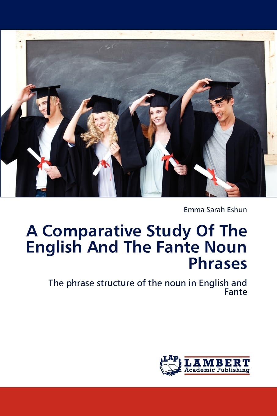 A Comparative Study Of The English And The Fante Noun Phrases: The phrase structure of the noun in English and Fante