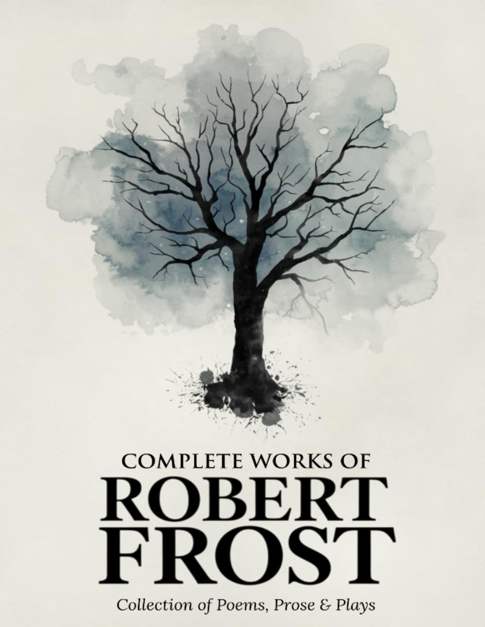 Opere complete di Robert Frost: raccolta di poesie, prosa e opere teatrali - Poesia americana senza tempo, natura, vita rurale, riflessioni e classici da un amato poeta vincitore del premio Pulitzer