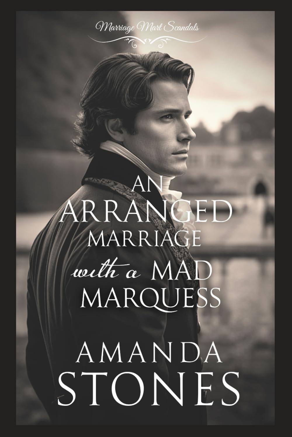 An Arranged Marriage with a Mad Marquess: A Historical Regency Romance Novel (Marriage Mart Scandals)
