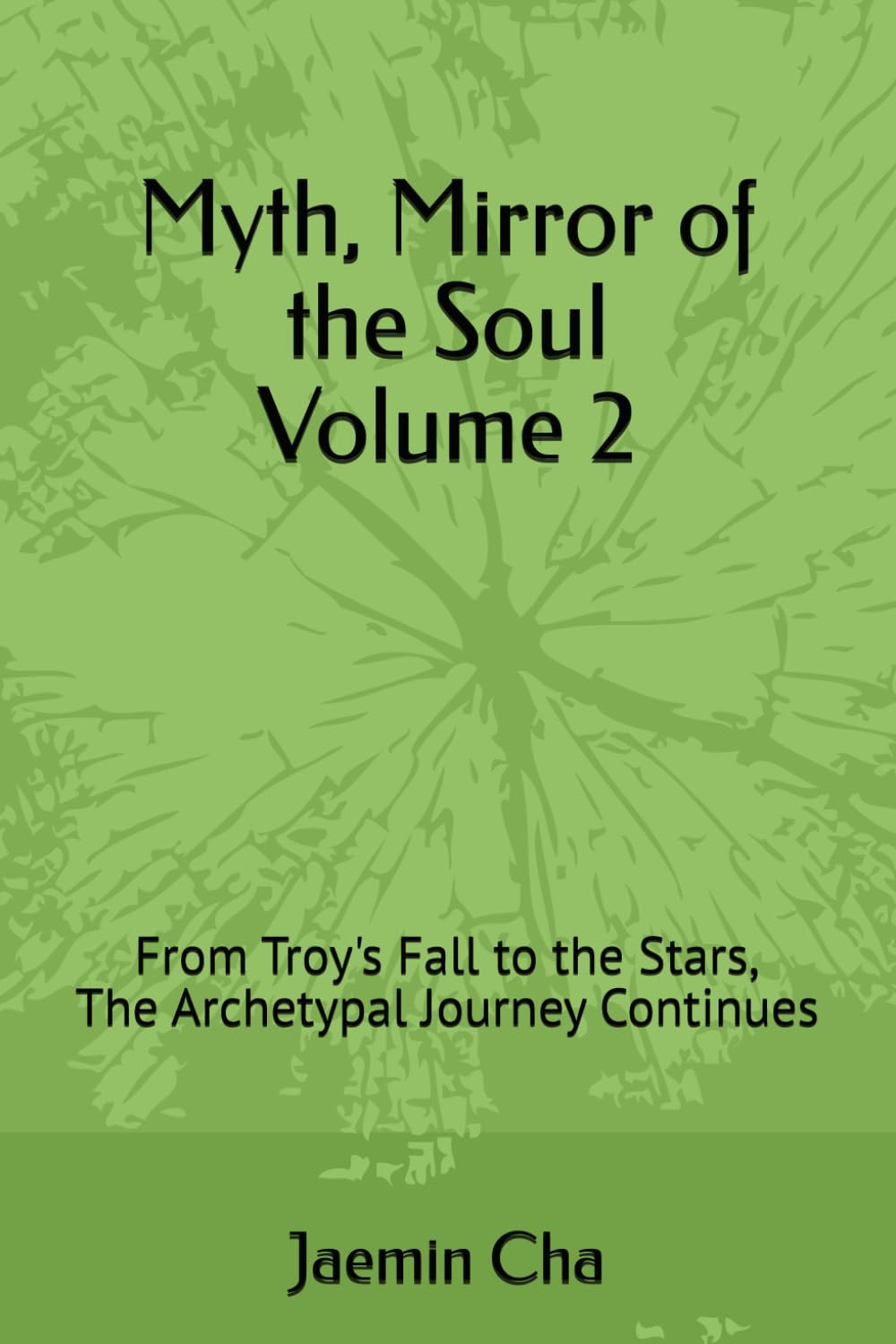 Myth, Mirror of the Soul Volume 2: From Troy's Fall to the Stars, The Archetypal Journey Continues
