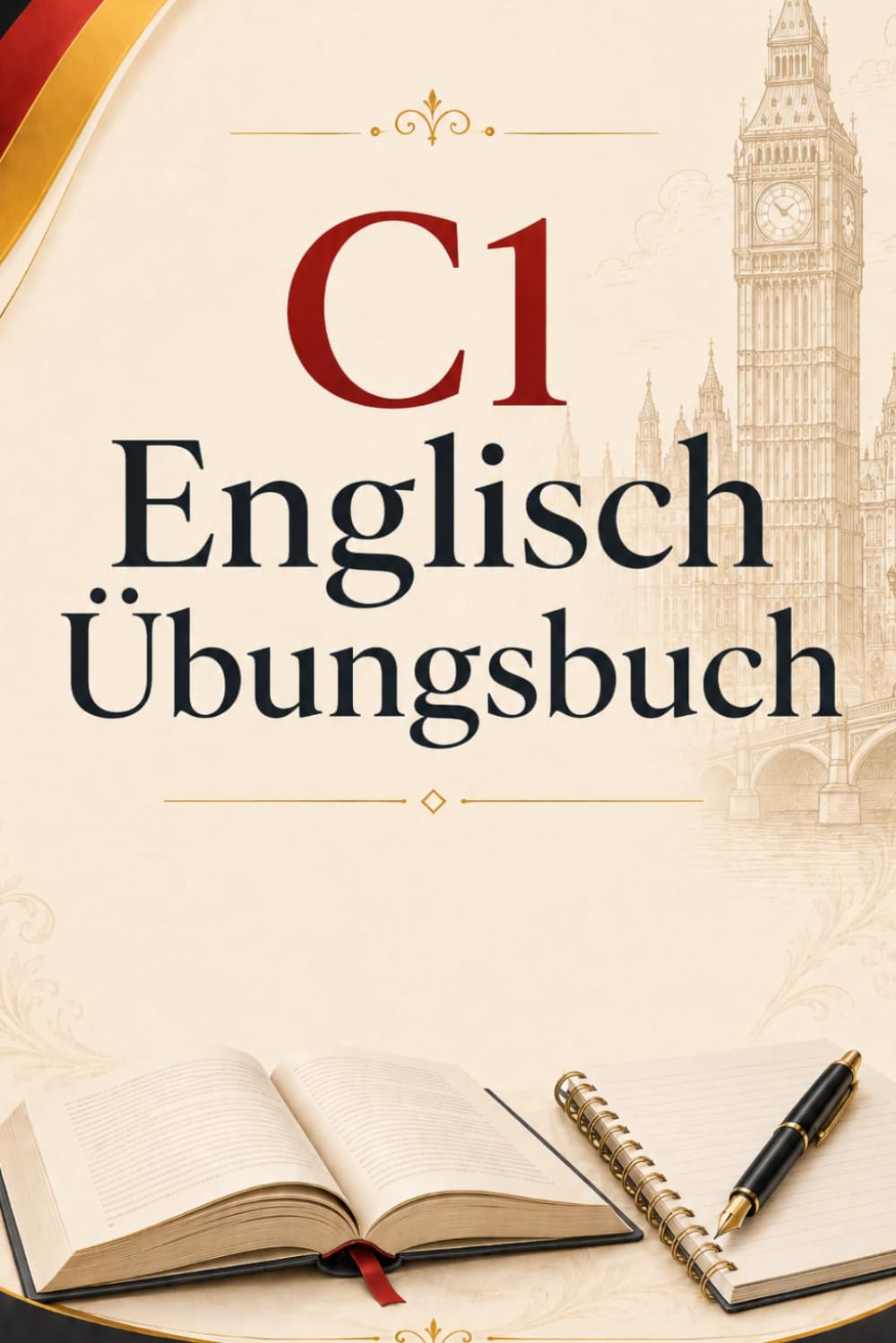 C1 Englisch Übungsbuch: 180 Übungen für Leseverstehen, Grammatik, Wortschatz und Schreiben