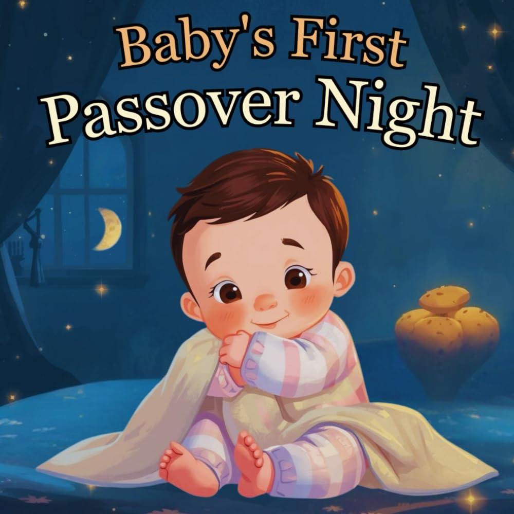 Baby’s First Passover Night: A Gentle Holiday Story for Toddlers and Preschoolers (Passover Adventures Coloring and Activity Books)
