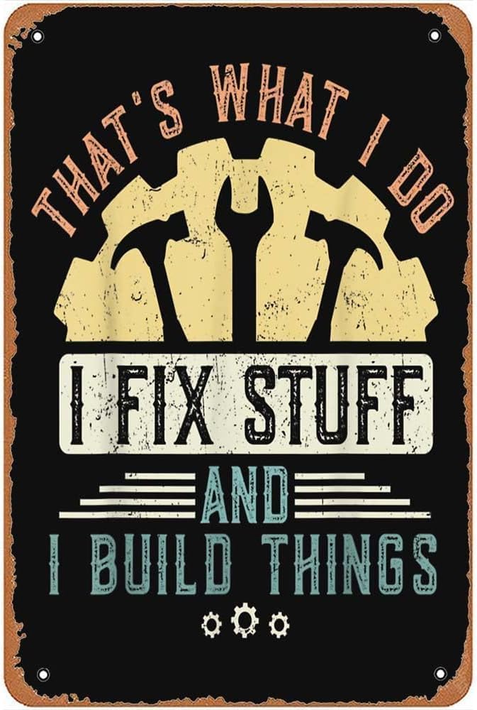 That S What I Do I Fix Stuff and I Build Things Mechanic Metal Signs Vintage Man Cave Bar Farm Kitchen Wall Art Party Gift 8x12inch