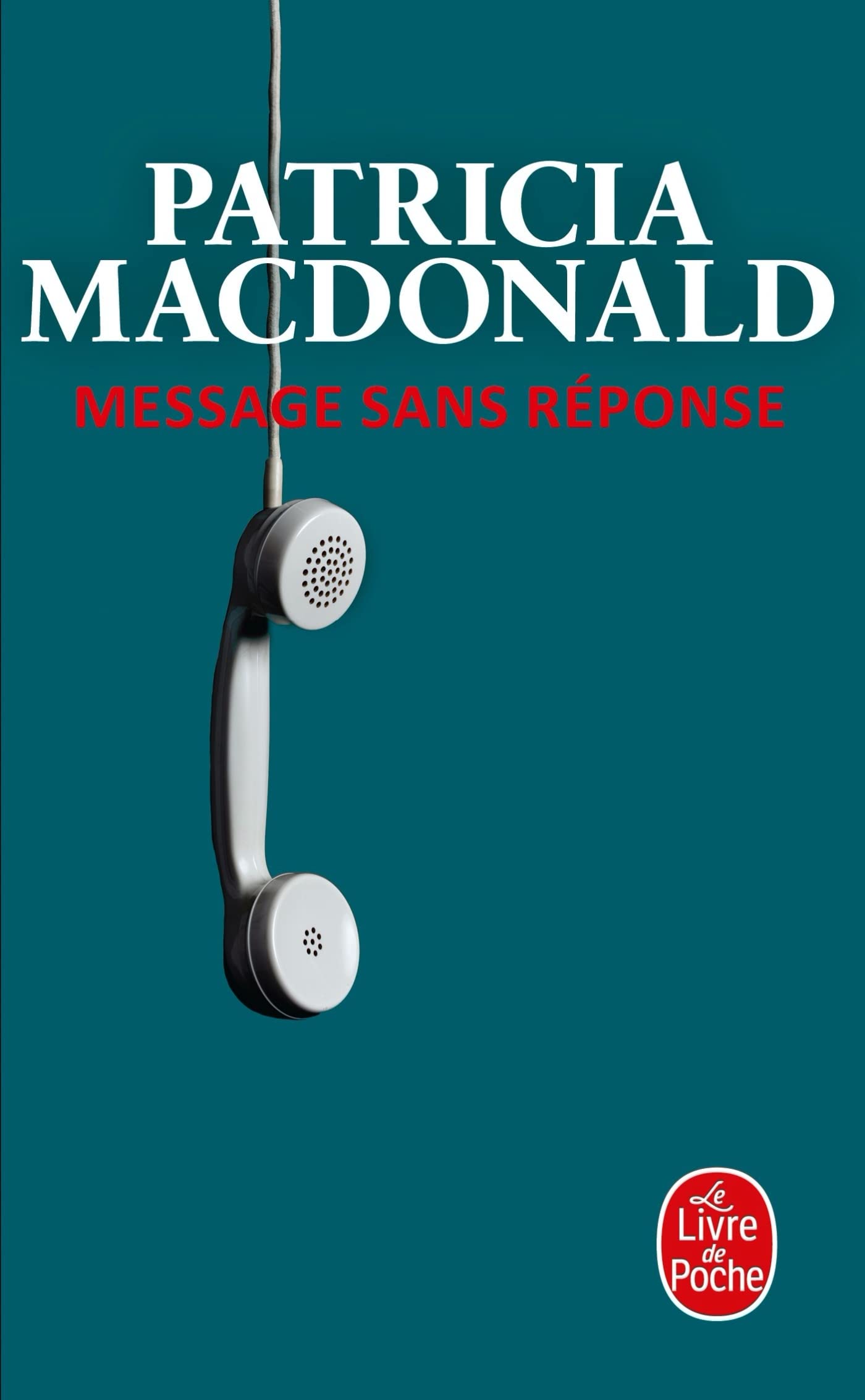 MESSAGE SANS REPONSE: MESSAGE SANS REPONSE [Pocket Book] MacDonald, Patricia