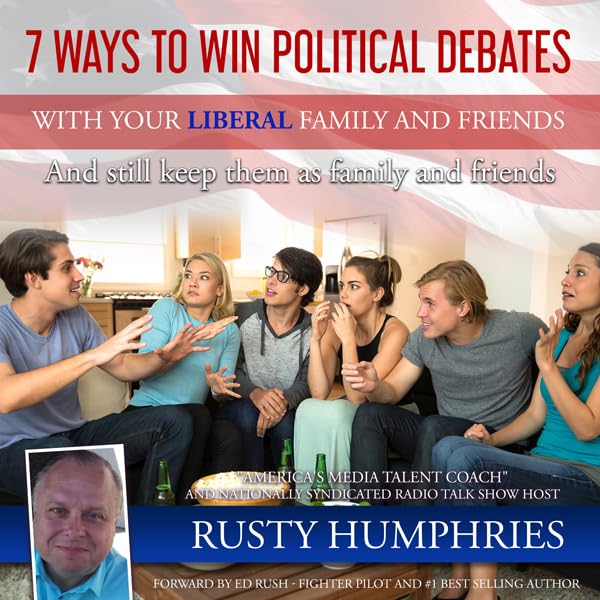 Cover art for 7 Ways to Win Political Debates With Your Liberal Family and Friends