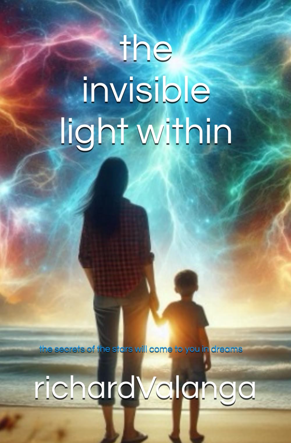 The Invisible Light Within: The secrets of the stars will come to you in dreams