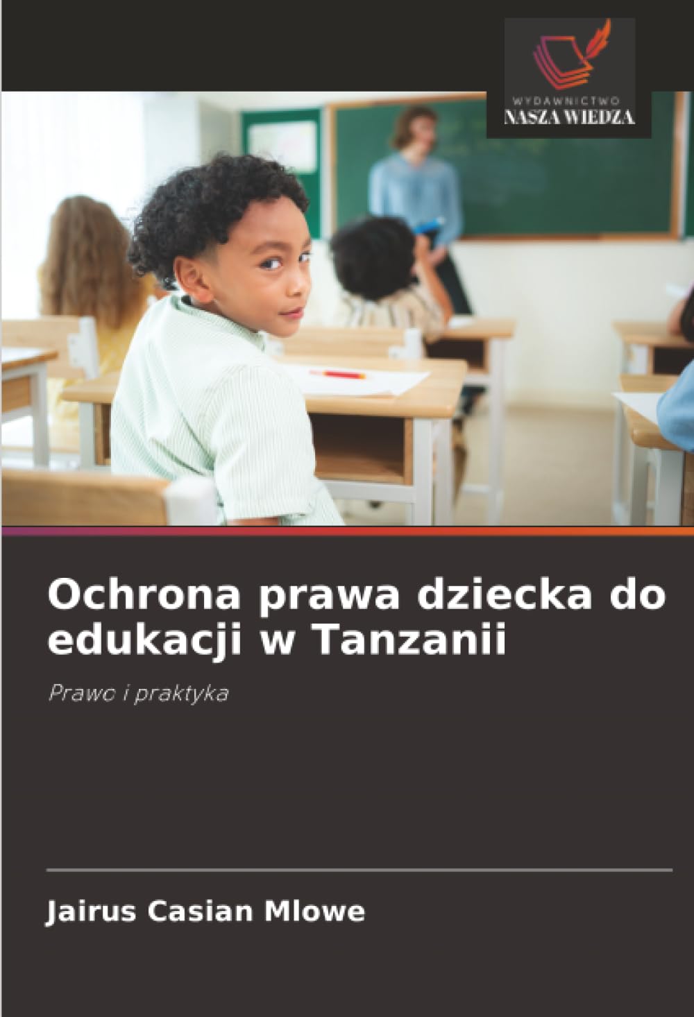 Ochrona prawa dziecka do edukacji w Tanzanii: Prawo i praktyka