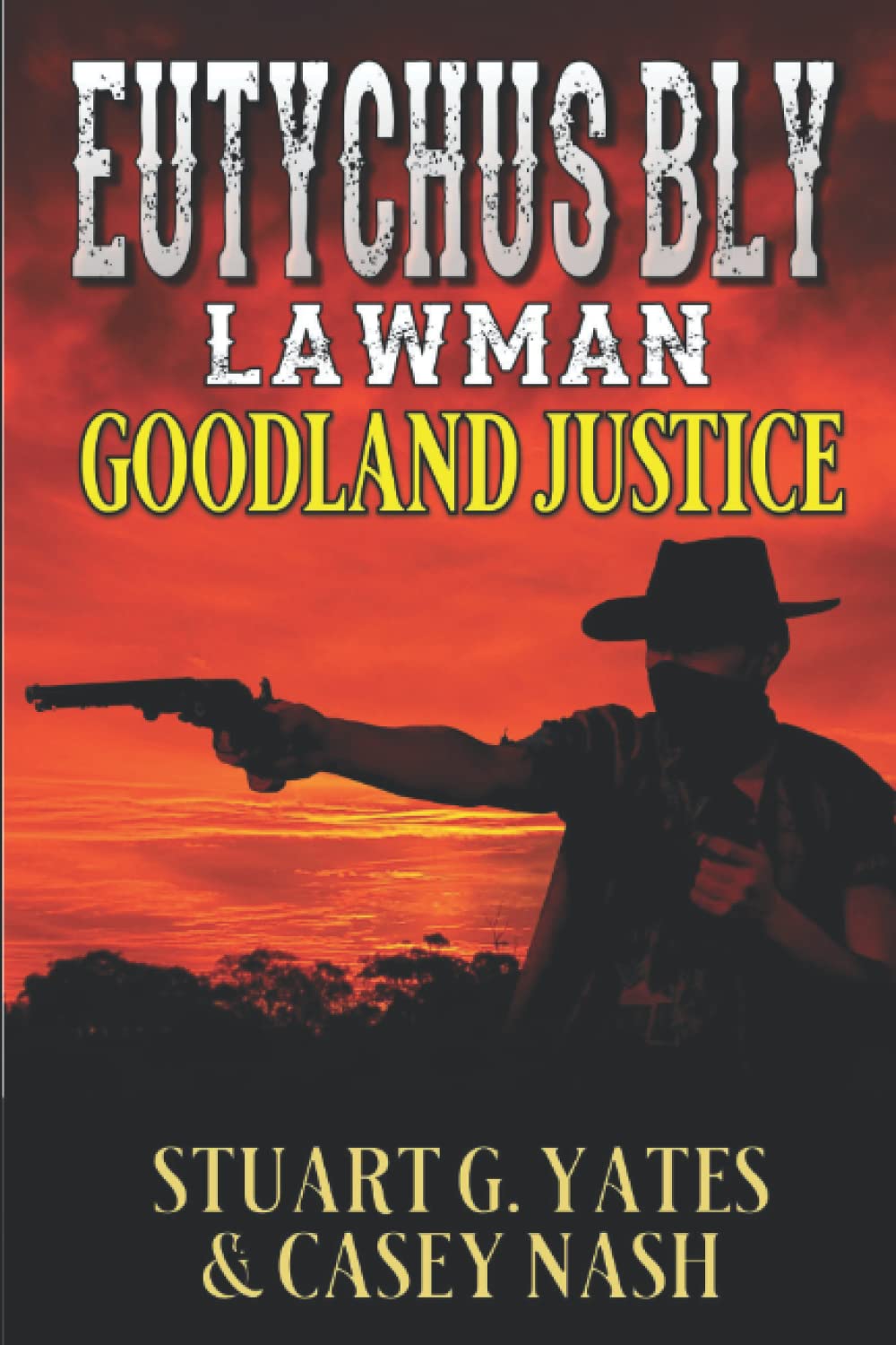 Eutychus Bly: Lawman: Goodland Justice: A Western Adventure (A Eutychus Bly: U.S. Marshal Western)