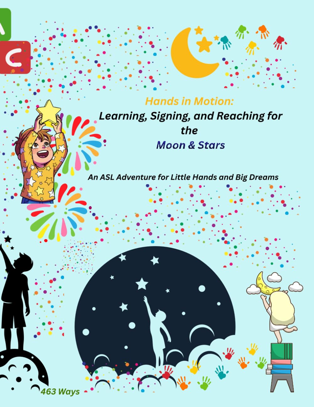 Hands in Motion: Learning, Signing, and Reaching for the Moon & Stars: An ASL Adventure for Little Hands and Big Dreams